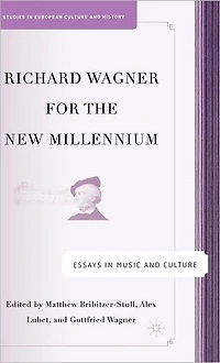 Richard Wagner for the New Millennium: Essays Music and Culture