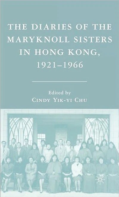 the Diaries of Maryknoll Sisters Hong Kong, 1921-1966
