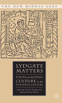 Lydgate Matters: Poetry and Material Culture the Fifteenth Century