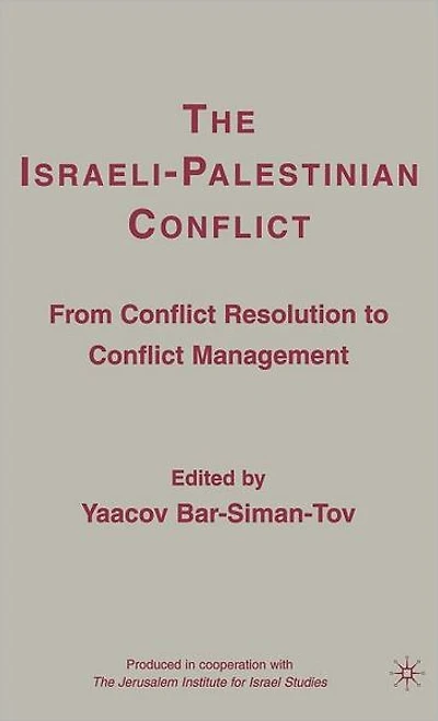 The Israeli-Palestinian Conflict: From Conflict Resolution to Management