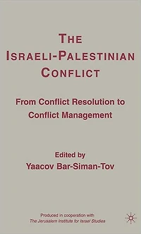 The Israeli-Palestinian Conflict: From Conflict Resolution to Management