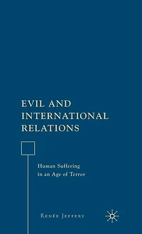 Evil and International Relations: Human Suffering an Age of Terror