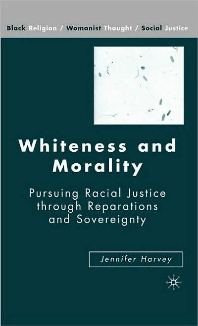 Whiteness and Morality: Pursuing Racial Justice Through Reparations Sovereignty