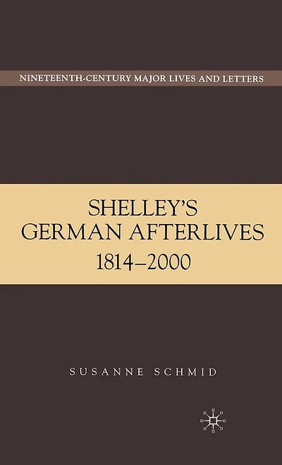 Shelley's German Afterlives: 1814-2000