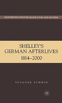 Shelley's German Afterlives: 1814-2000