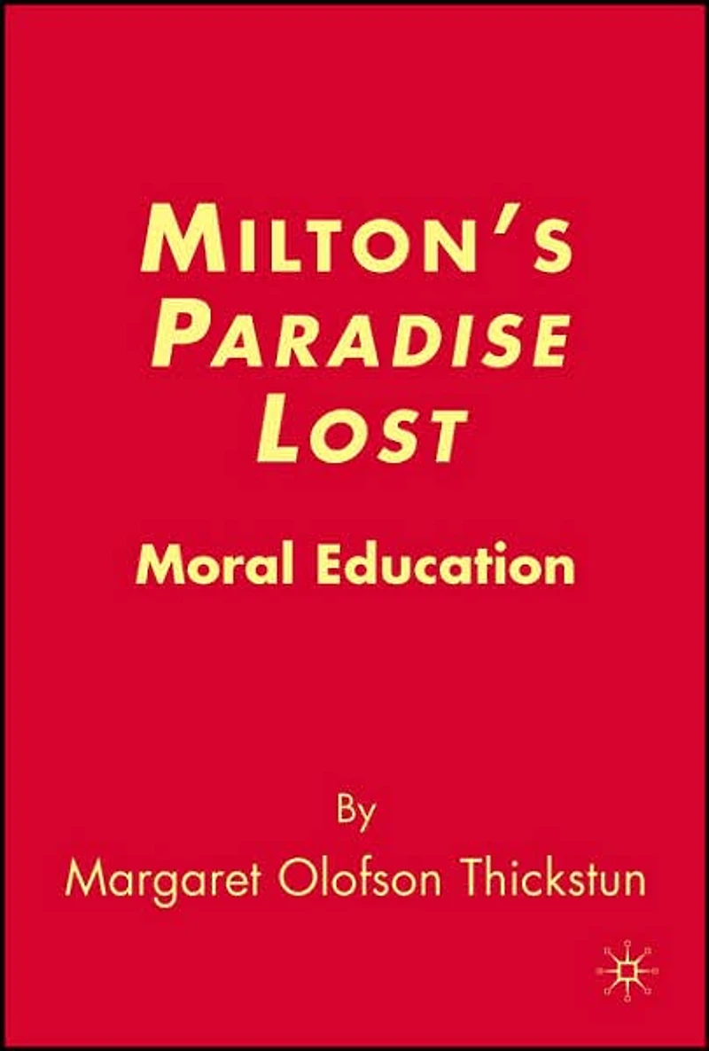 Milton's Paradise Lost: Moral Education