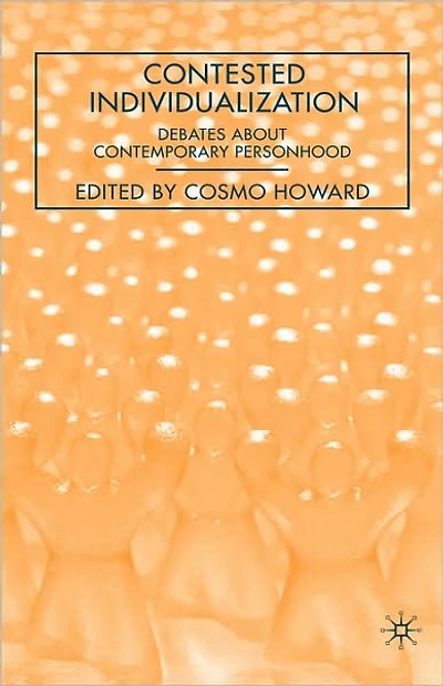 Contested Individualization: Debates about Contemporary Personhood