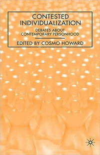 Contested Individualization: Debates about Contemporary Personhood