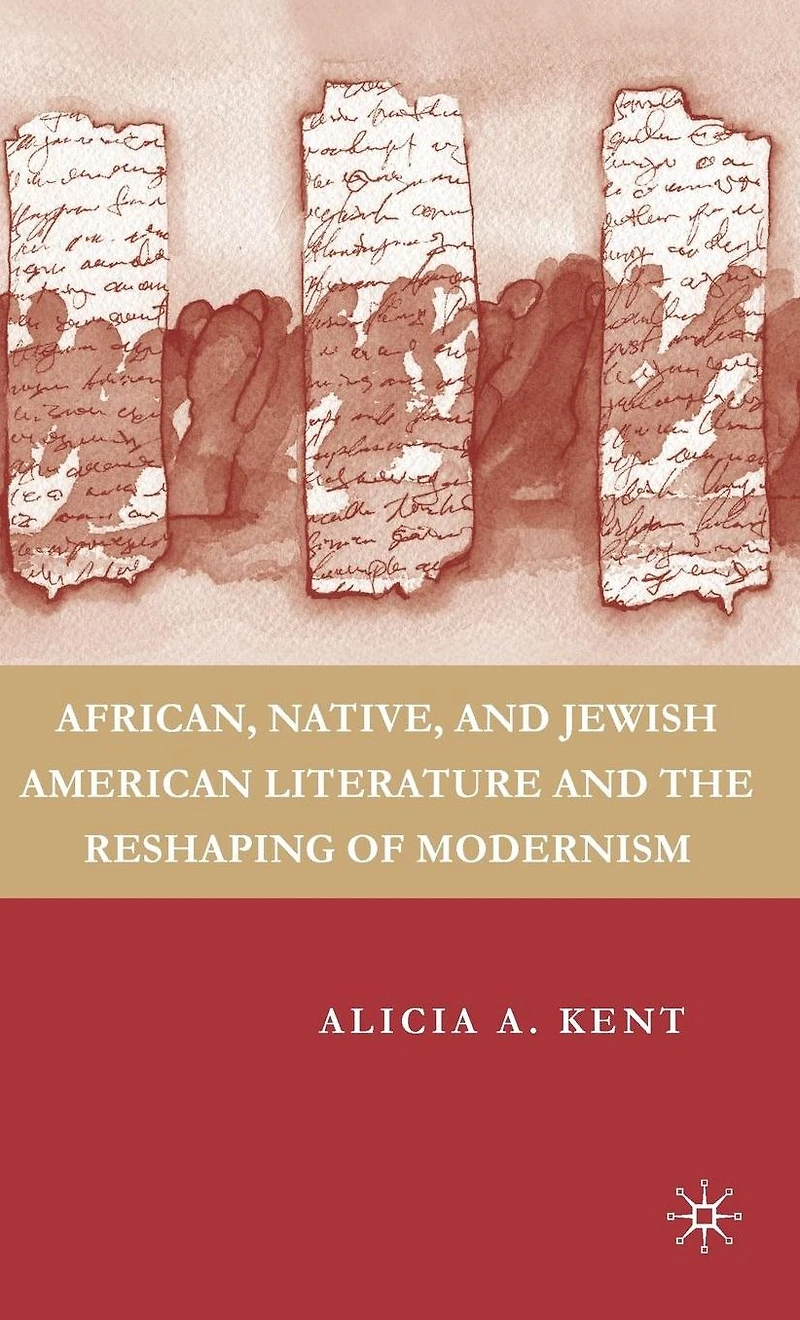 African, Native, and Jewish American Literature the Reshaping of Modernism