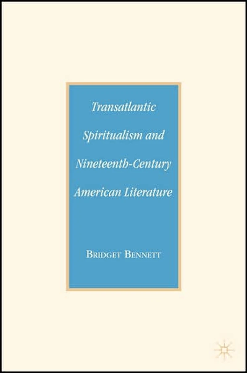 Transatlantic Spiritualism and Nineteenth-Century American Literature