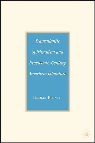 Transatlantic Spiritualism and Nineteenth-Century American Literature