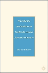 Transatlantic Spiritualism and Nineteenth-Century American Literature