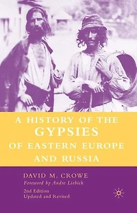 A History of the Gypsies Eastern Europe and Russia
