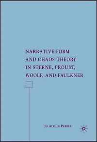 Narrative Form and Chaos Theory Sterne, Proust, Woolf, Faulkner
