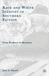 Race and White Identity Southern Fiction: From Faulkner to Morrison
