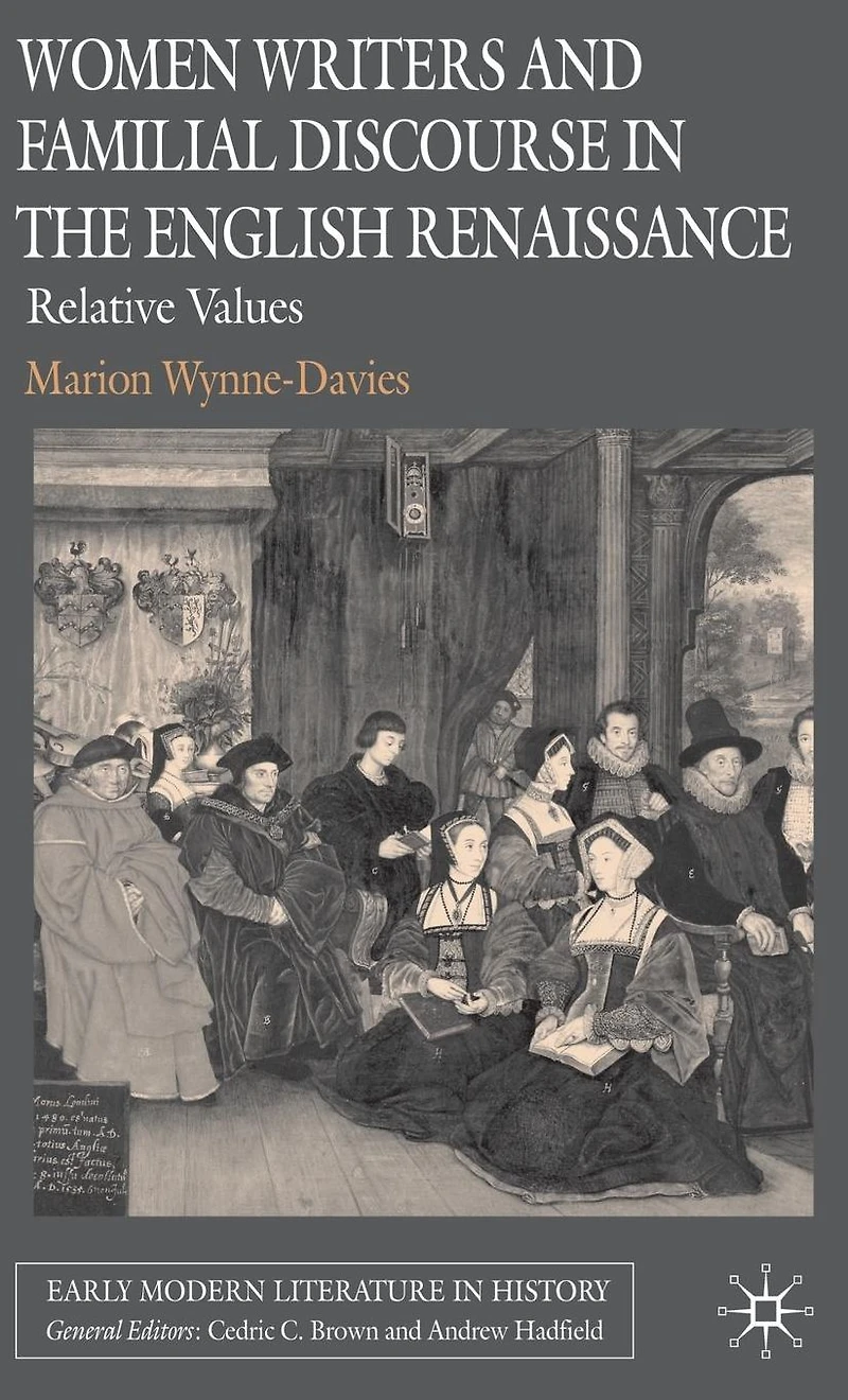 Women Writers and Familial Discourse the English Renaissance: Relative Values
