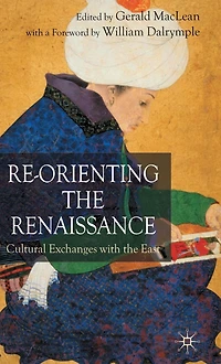 Re-Orienting the Renaissance: Cultural Exchanges with East