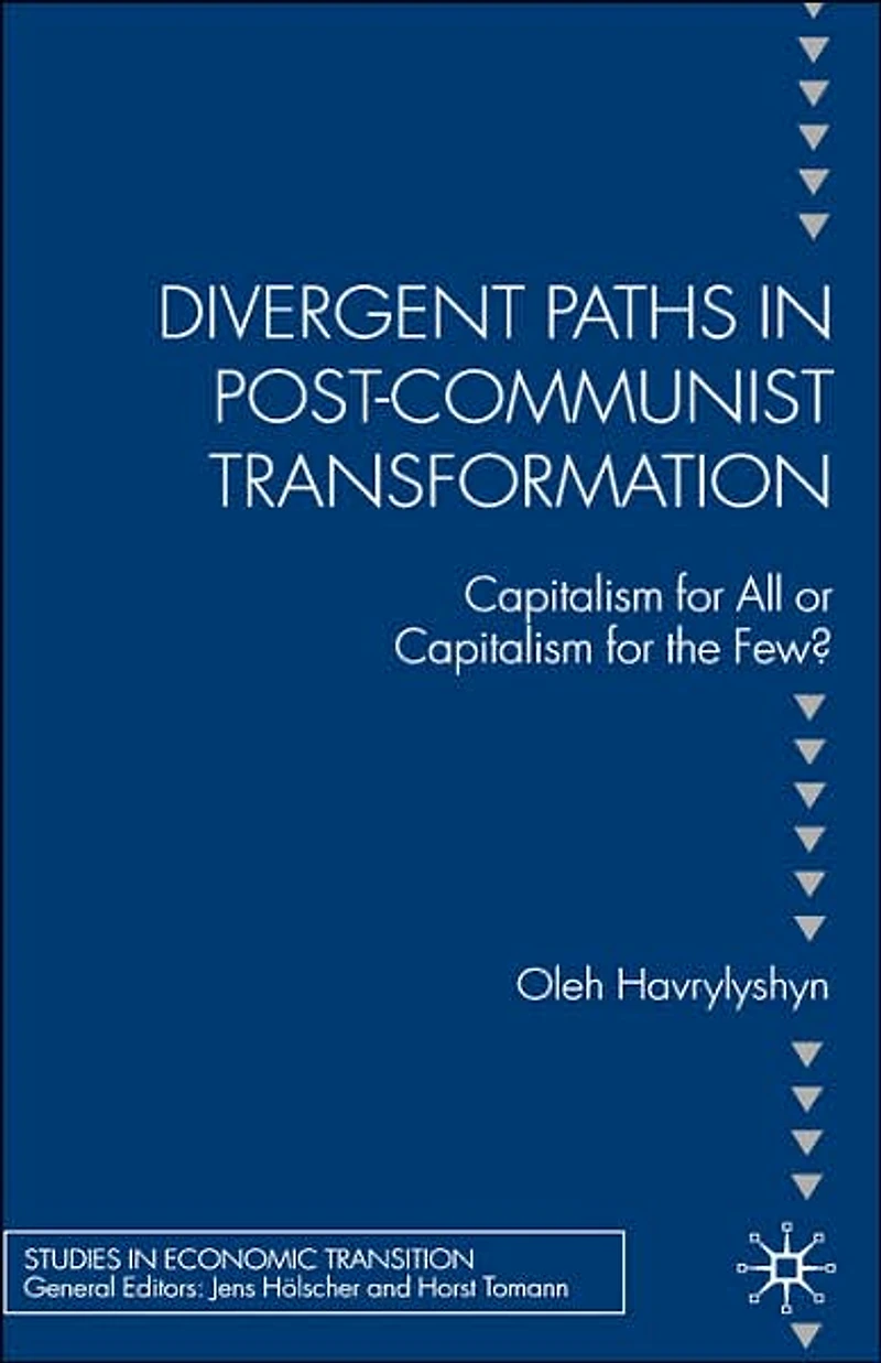 Divergent Paths Post-Communist Transformation: Capitalism for All or the Few?