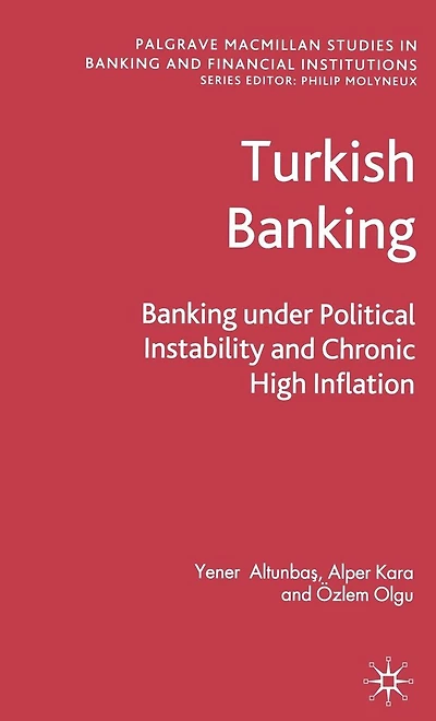Turkish Banking: Banking Under Political Instability and Chronic High Inflation