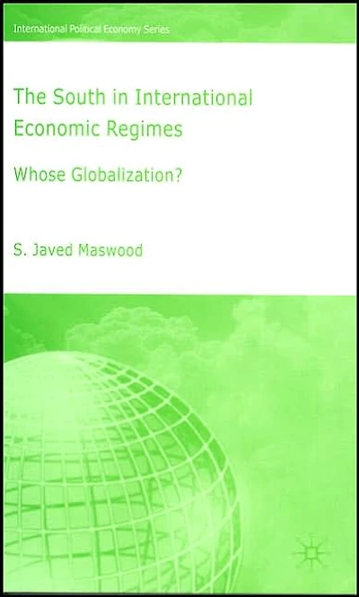 The South International Economic Regimes: Whose Globalization?