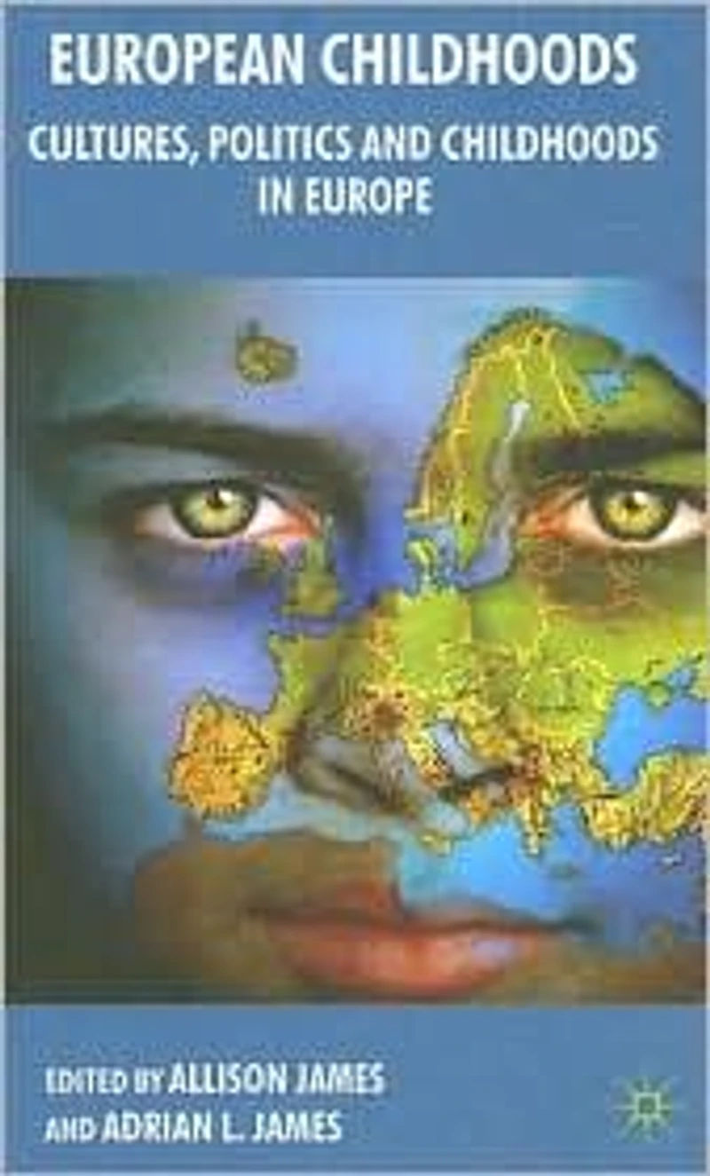 European Childhoods: Cultures, Politics and Childhoods Europe