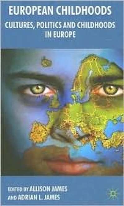 European Childhoods: Cultures, Politics and Childhoods Europe