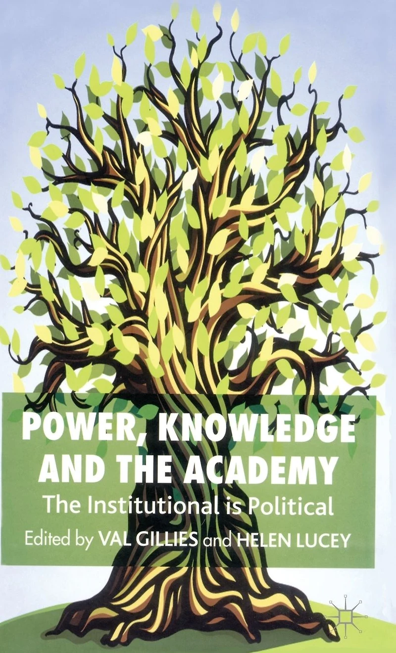 Power, Knowledge and The Academy: Institutional is Political