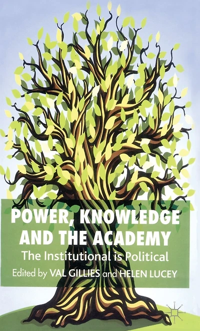 Power, Knowledge and The Academy: Institutional is Political