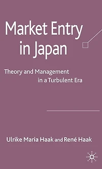 Market Entry Japan: Theory and Management a Turbulent Era