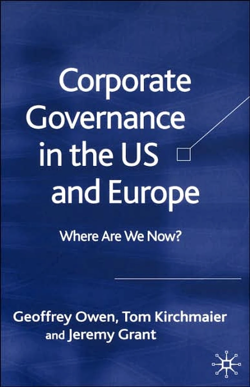Corporate Governance the US and Europe: Where Are We Now?