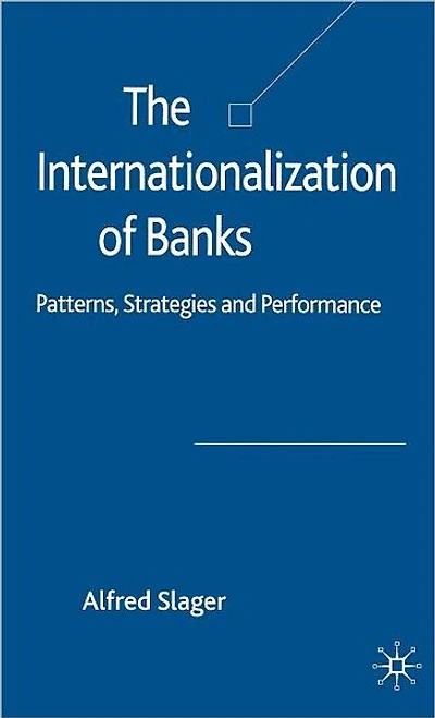 The Internationalization of Banks: Patterns, Strategies and Performance