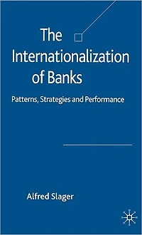 The Internationalization of Banks: Patterns, Strategies and Performance