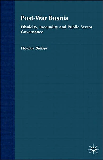 Post-War Bosnia: Ethnicity, Inequality and Public Sector Governance