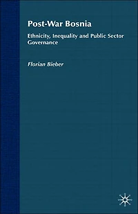 Post-War Bosnia: Ethnicity, Inequality and Public Sector Governance