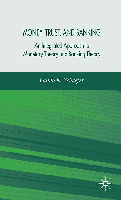 Money, Trust, and Banking: An Integrated Approach to Monetary Theory Banking