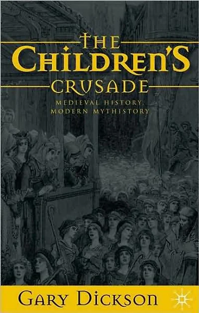 The Children's Crusade: Medieval History, Modern Mythistory