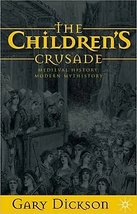 The Children's Crusade: Medieval History, Modern Mythistory