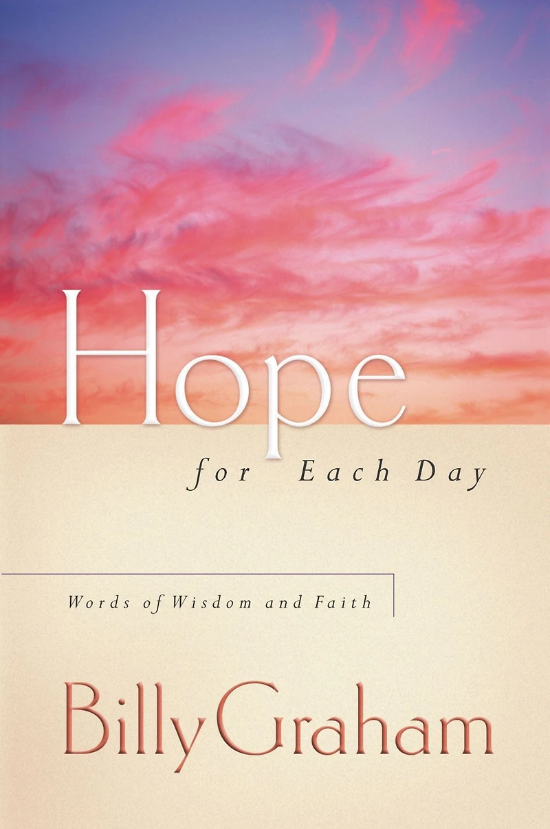 Hope for Each Day: Words of Wisdom and Faith (A 365-Day Devotional)