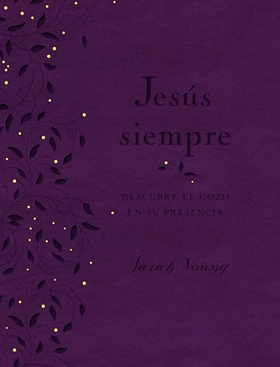 Jesús siempre - Edición de lujo: Descubre el gozo en su presencia
