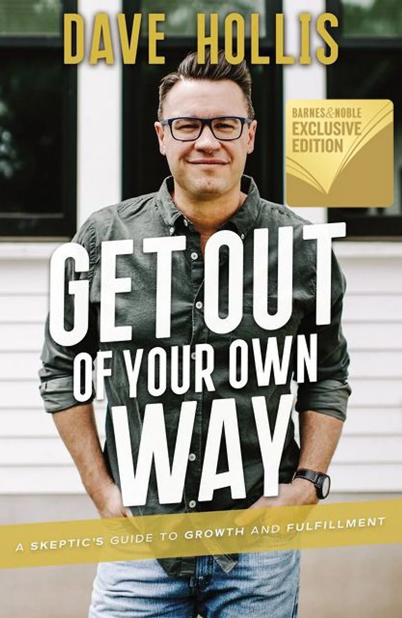 Get Out of Your Own Way: A Skeptic's Guide to Growth and Fulfillment
