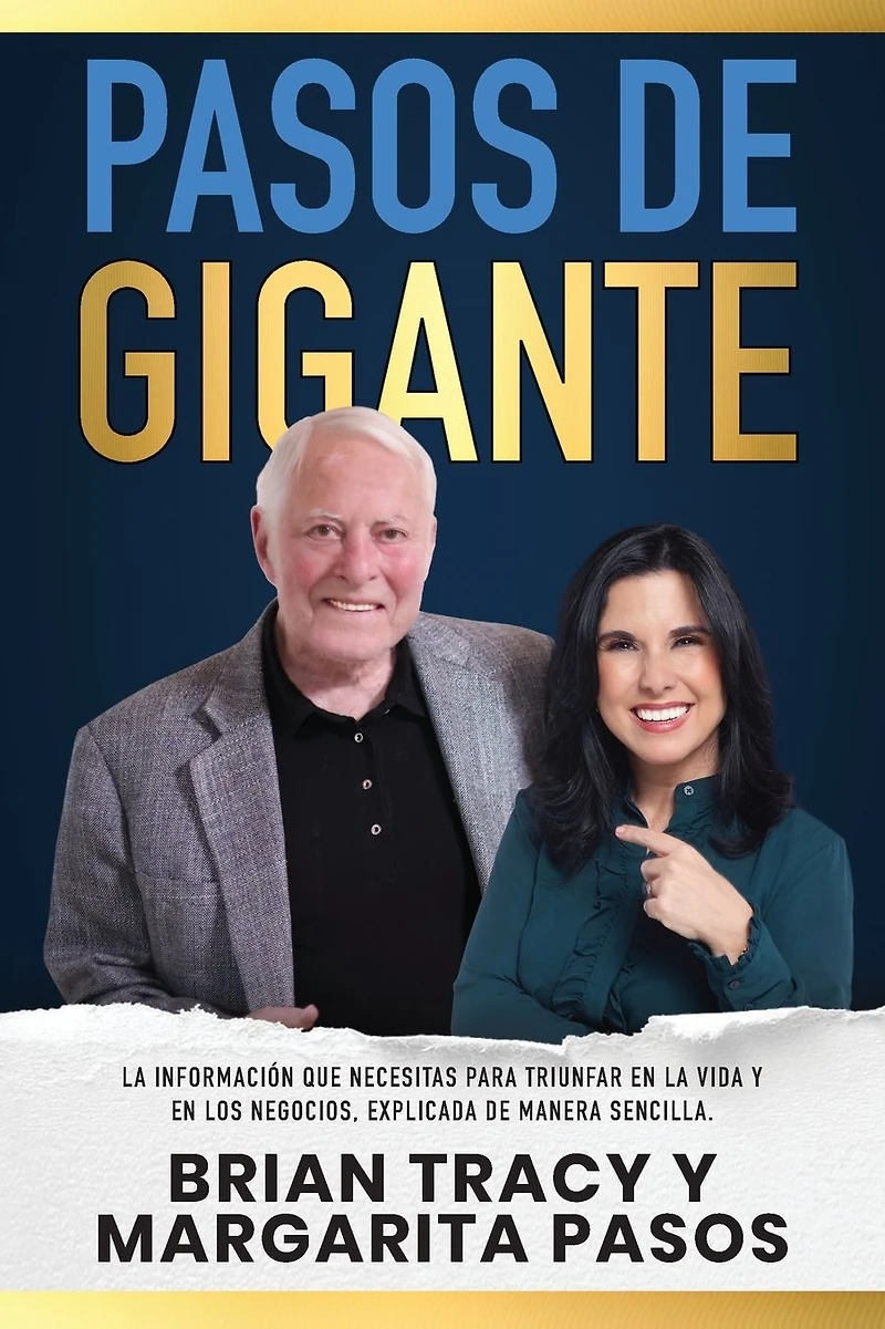 Pasos de gigante: la información que necesitas para triunfar en vida y los negocios, explicada manera sencilla