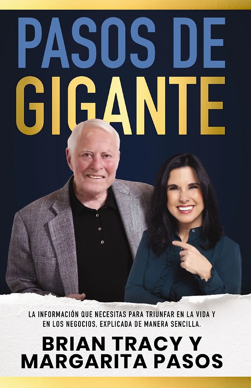 Pasos de gigante: la información que necesitas para triunfar en vida y los negocios, explicada manera sencilla