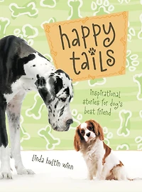 Happy Tails: Inspirational Stories for Dog's Best Friend