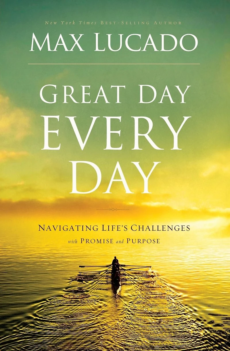 Great Day Every Day: Navigating Life's Challenges with Promise and Purpose
