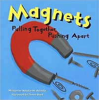 Magnets: Pulling Together, Pushing Apart