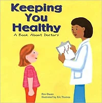 Keeping You Healthy: A Book About Doctors