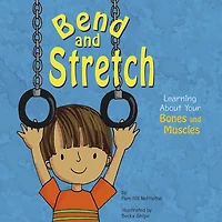 Bend and Stretch: Learning about Your Bones Muscles