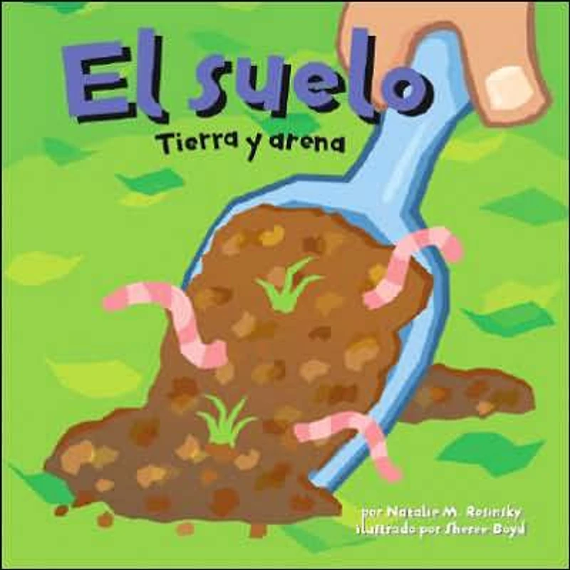 El suelo: Tierra y arena (Dirt: The Scoop on Soil
