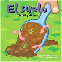 El suelo: Tierra y arena (Dirt: The Scoop on Soil
