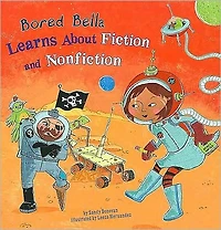 Bored Bella Learns About Fiction and Nonfiction